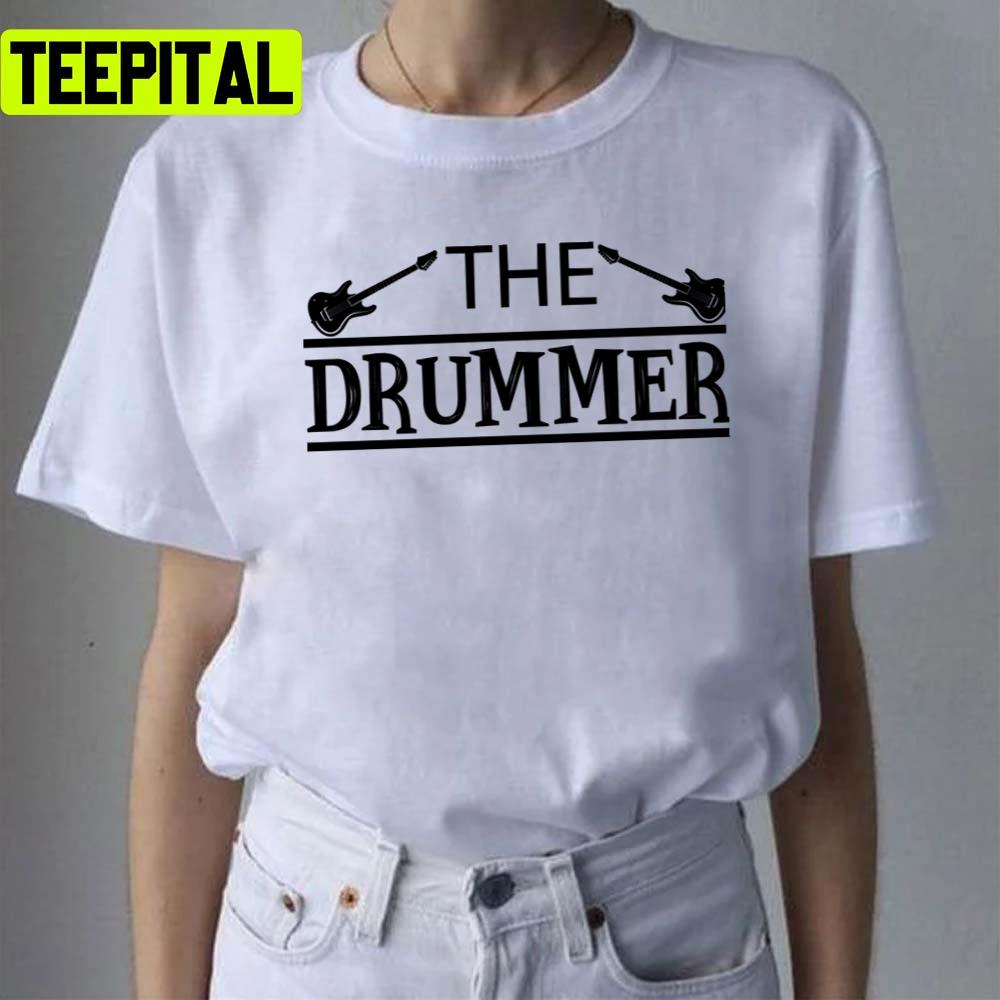 The Drummer Dave Grohl Taylor Hawkins Unisex T-Shirt The Drummer Dave Grohl Taylor Hawkins Unisex T-Shirt