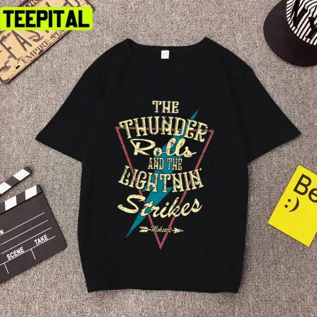 The Thunder Rolls And The Lightning Unisex T-Shirt The Thunder Rolls And The Lightning Unisex T-Shirt