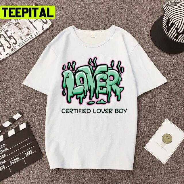Top Rap Song Certified Lover Boy Drake Funny Unisex T-Shirt Top Rap Song Certified Lover Boy Drake Funny Unisex T-Shirt