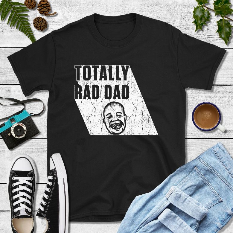 Totally Rad Dad Shirt Totally Rad Dad Shirt