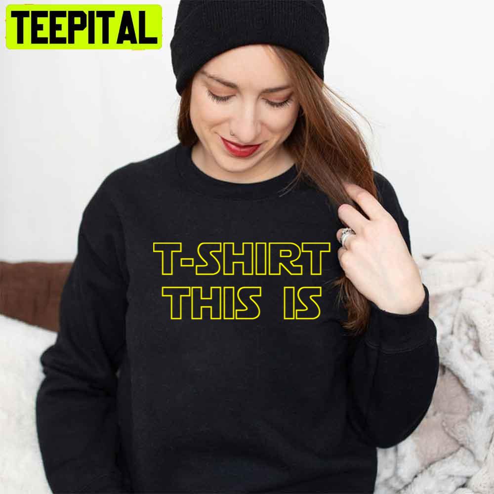 T-Shirt This Is Star Wars Style Unisex T-Shirt T-Shirt This Is Star Wars Style Unisex T-Shirt