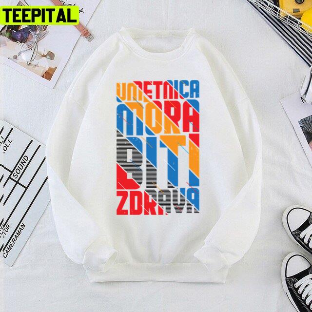 Umetnica Mora Konstrakta Biti Zdrava Design Unisex T-Shirt Umetnica Mora Konstrakta Biti Zdrava Design Unisex T-Shirt