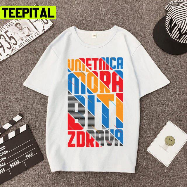 Umetnica Mora Konstrakta Biti Zdrava Design Unisex T-Shirt Umetnica Mora Konstrakta Biti Zdrava Design Unisex T-Shirt