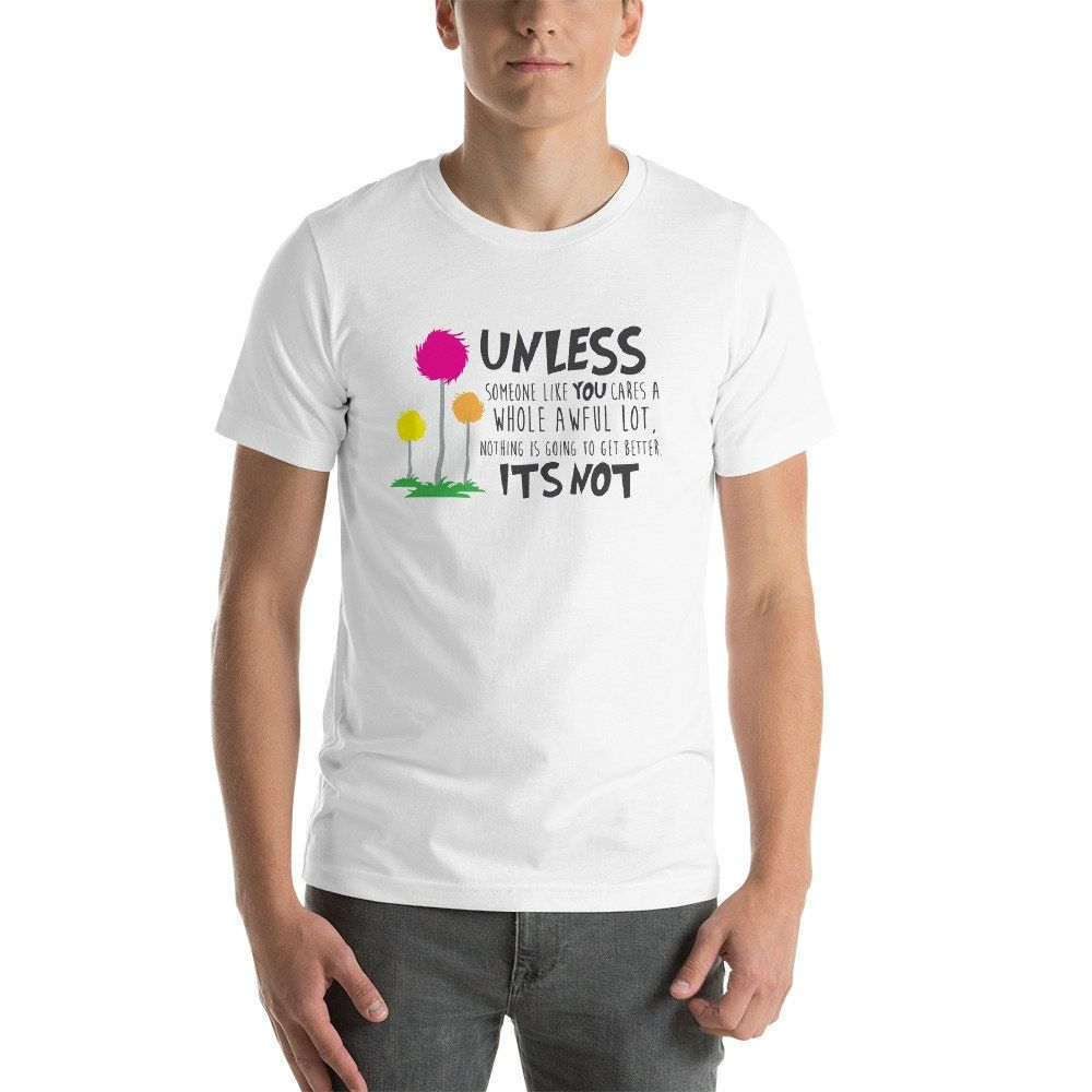 Unless Someone Cares Tee Shirt Unless Someone Cares Tee Shirt