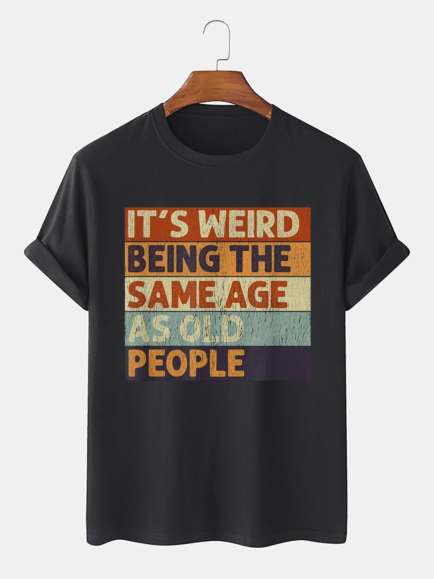 Vintage It's Weird Being The Same Age As Old People Unisex T-Shirt Vintage It's Weird Being The Same Age As Old People Unisex T-Shirt