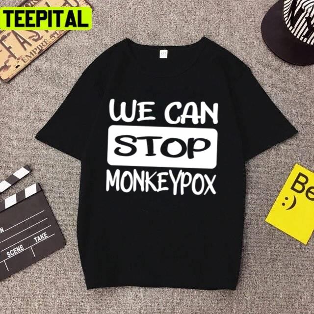 We Can Stop Monkeypox Virus Awareness Let's Prevent Monkeypox Disease Quote Unisex T-Shirt We Can Stop Monkeypox Virus Awareness Let's Prevent Monkeypox Disease Quote Unisex T-Shirt