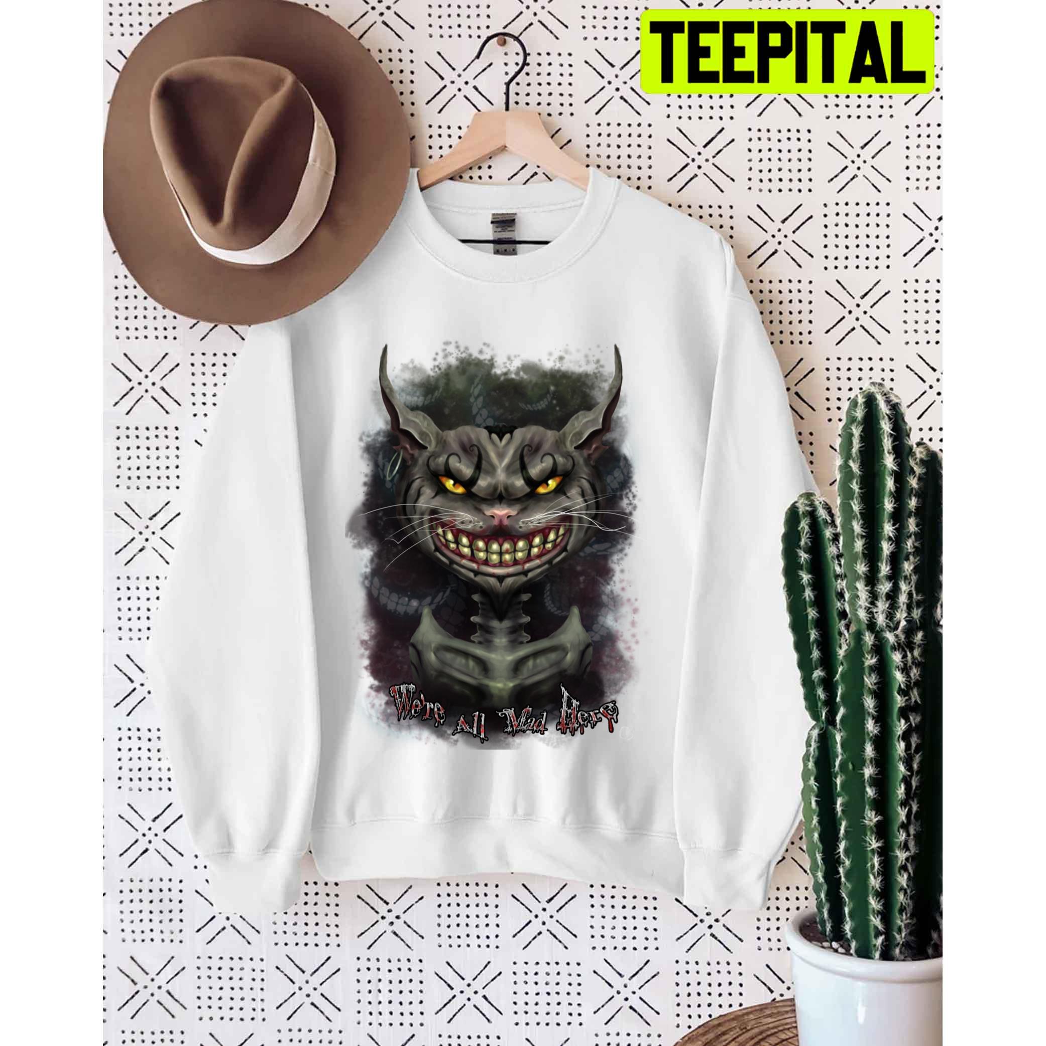 We'er All Mad Here Scary Cheshire Unisex T-Shirt We'er All Mad Here Scary Cheshire Unisex T-Shirt