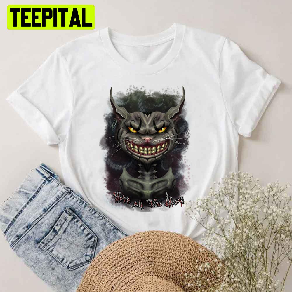 We'er All Mad Here Scary Cheshire Unisex T-Shirt We'er All Mad Here Scary Cheshire Unisex T-Shirt