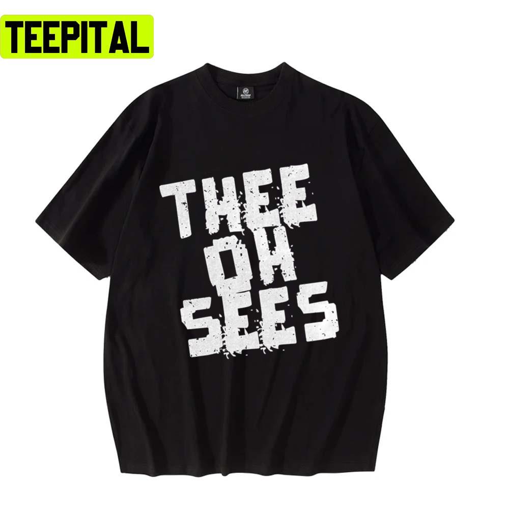 White Text Design Thee Oh Sees Design Unisex T-Shirt White Text Design Thee Oh Sees Design Unisex T-Shirt