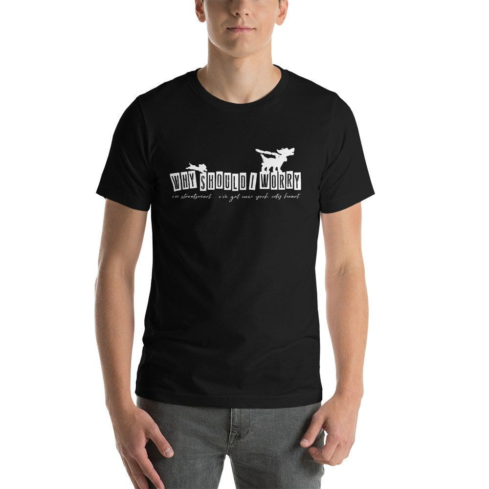 Why Should I Worry Tee Shirt Why Should I Worry Tee Shirt