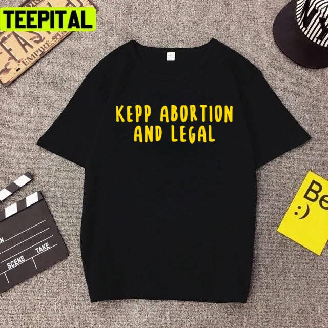 Women's Right Keep Abortion Safe And Legal Design Unisex T-Shirt Women's Right Keep Abortion Safe And Legal Design Unisex T-Shirt