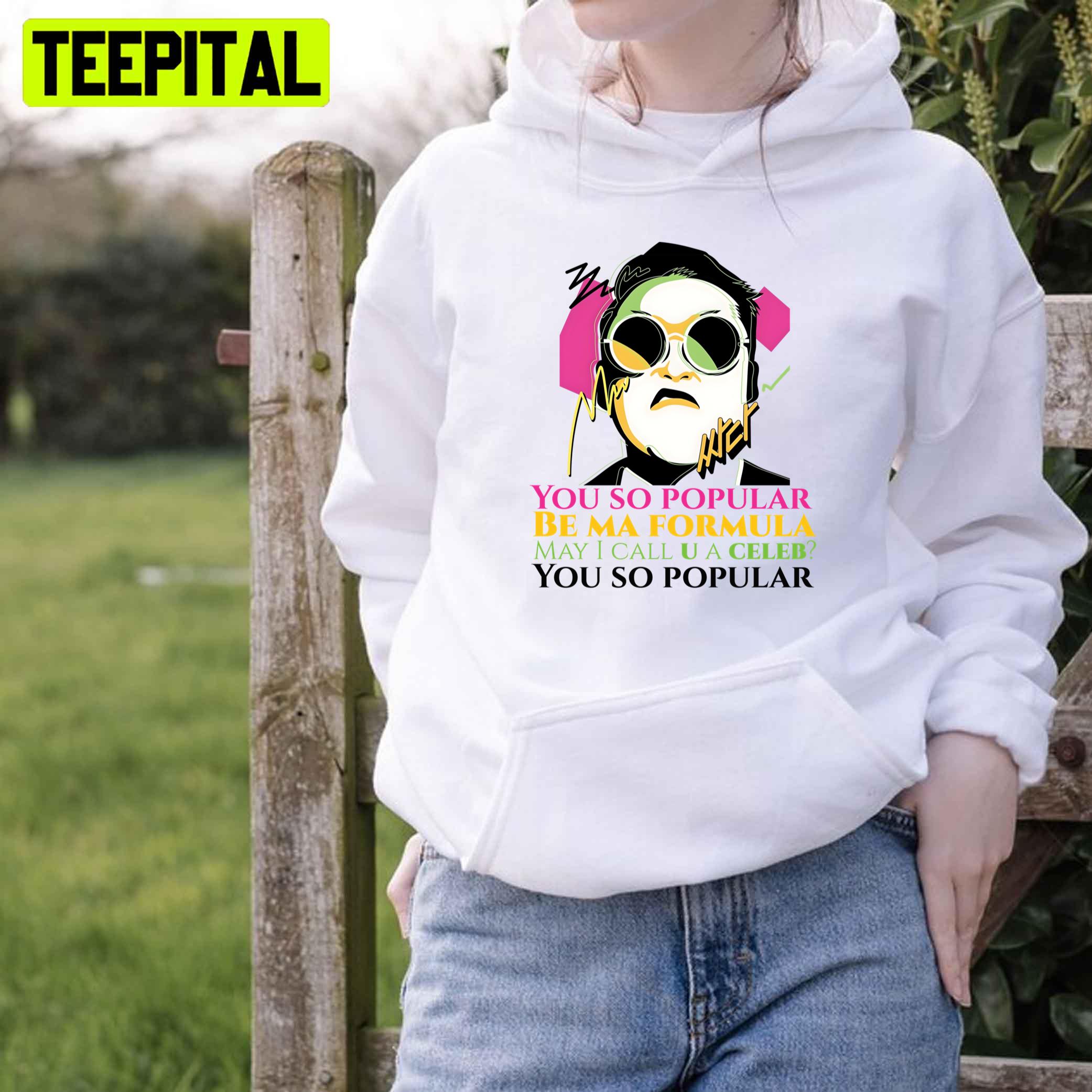 You So Popular Psy Celeb Ft Suzy Unisex T-Shirt You So Popular Psy Celeb Ft Suzy Unisex T-Shirt