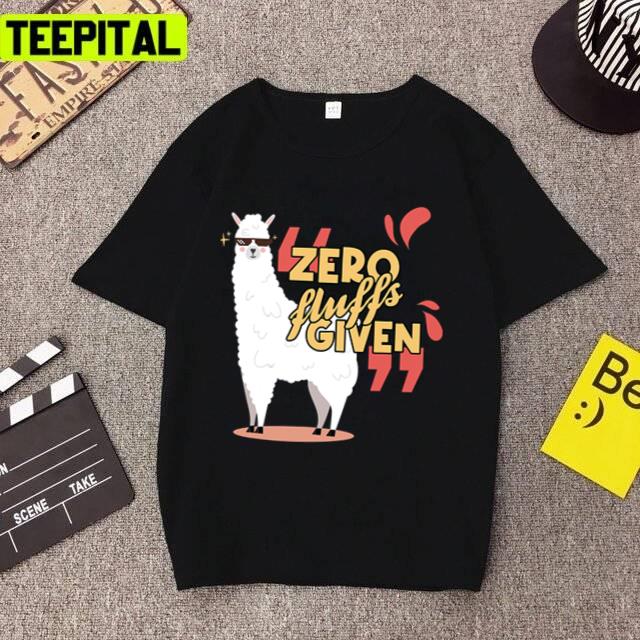 Zero Fluffs Given Llama Alpaca Unisex T-Shirt Zero Fluffs Given Llama Alpaca Unisex T-Shirt