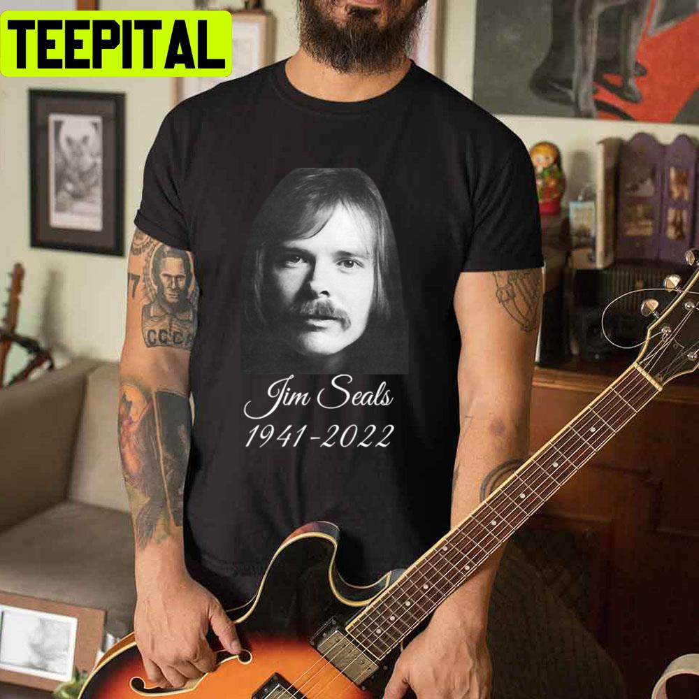 RIP Jim Seals 1941 2022 Unisex T-Shirt RIP Jim Seals 1941 2022 Unisex T-Shirt