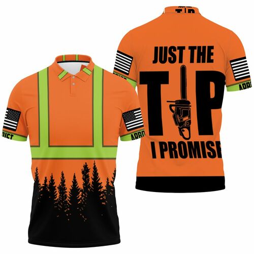 Arborist Just The Tip I Promise 3d Jersey Polo Shirt Model A31129 All Over Print Shirt 3d T-shirt Arborist Just The Tip I Promise 3d Jersey Polo Shirt Model A31129 All Over Print Shirt 3d T-shirt