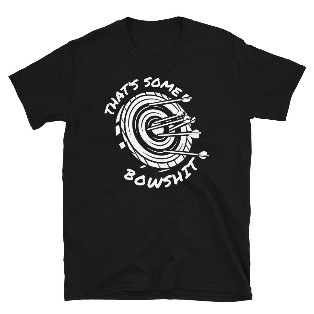 Archery Boss Thats Some Bowshit Unisex T-Shirt Archery Boss Thats Some Bowshit Unisex T-Shirt