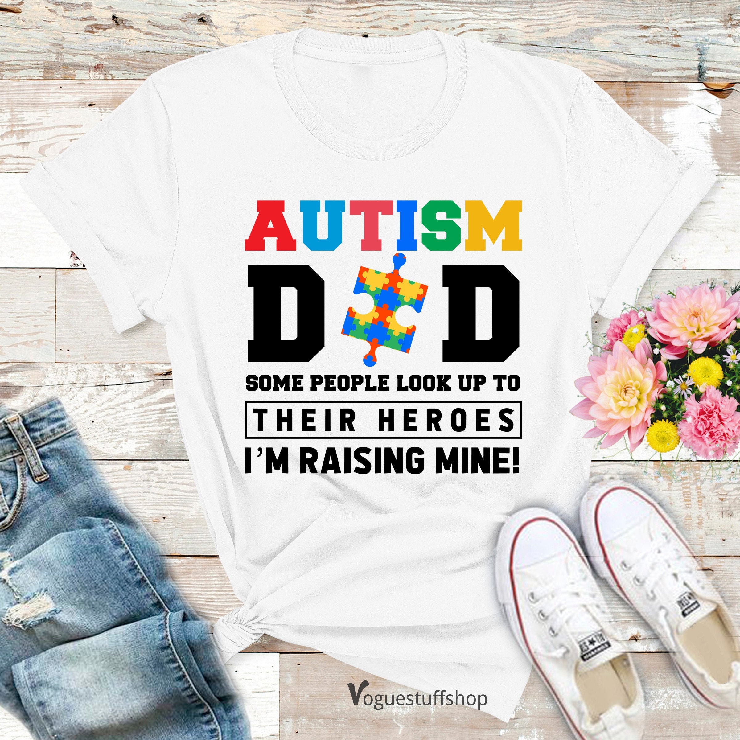 Autism Dad Some People Look Up To Their Heroes I'm Raising Mine Awareness Autism Day Unisex Shirt Autism Dad Some People Look Up To Their Heroes I'm Raising Mine Awareness Autism Day Unisex Shirt