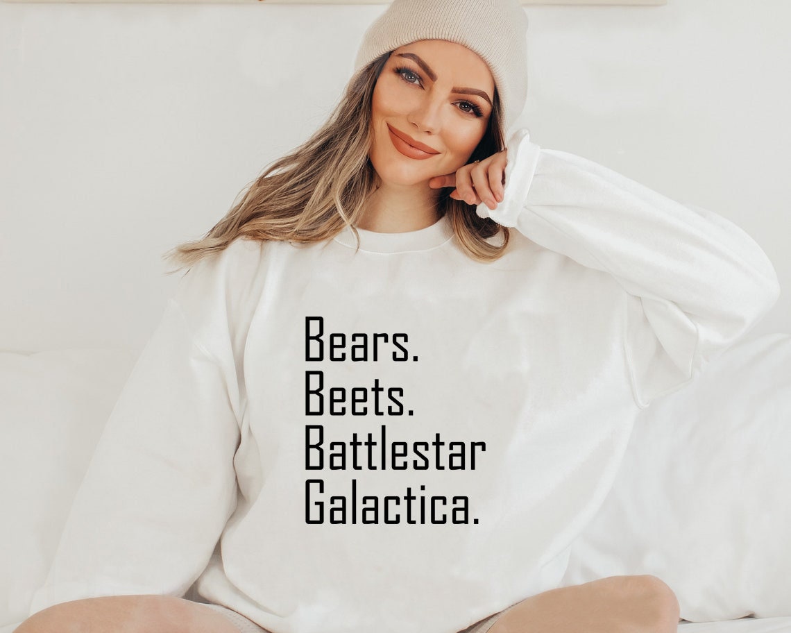 Bears Beets Battlestar Galactica Unisex Sweatshirt Bears Beets Battlestar Galactica Unisex Sweatshirt