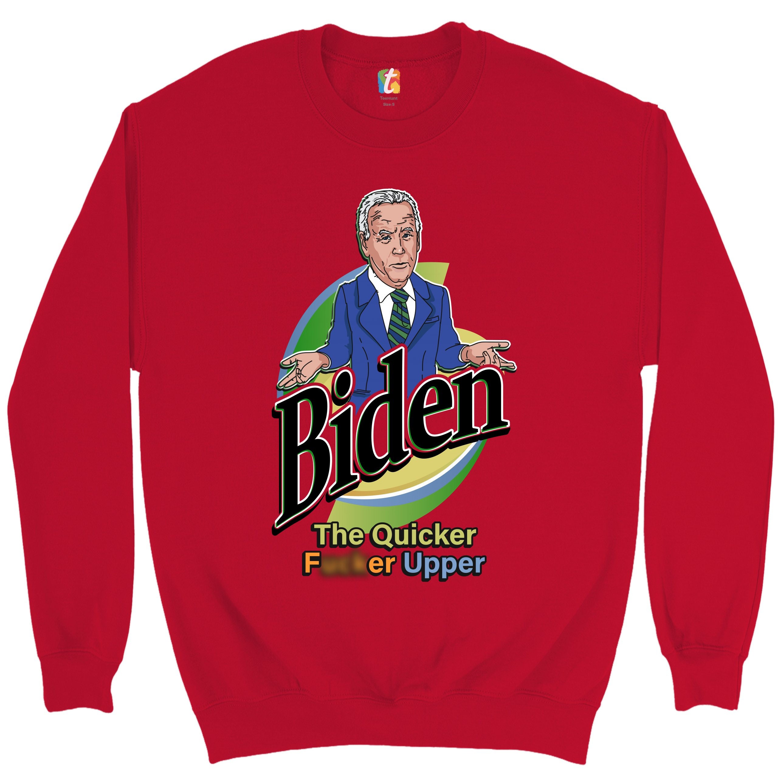 Biden The Quicker Fcker Upper Not My President Sweatshirt Biden The Quicker Fcker Upper Not My President Sweatshirt