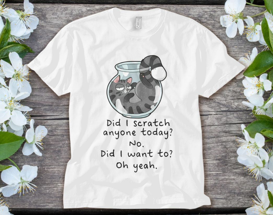 Cat Funny Cat Have I Scratched Anyone Today Cat Lover Pet Cat Unisex Adult T-Shirt Cat Funny Cat Have I Scratched Anyone Today Cat Lover Pet Cat Unisex Adult T-Shirt