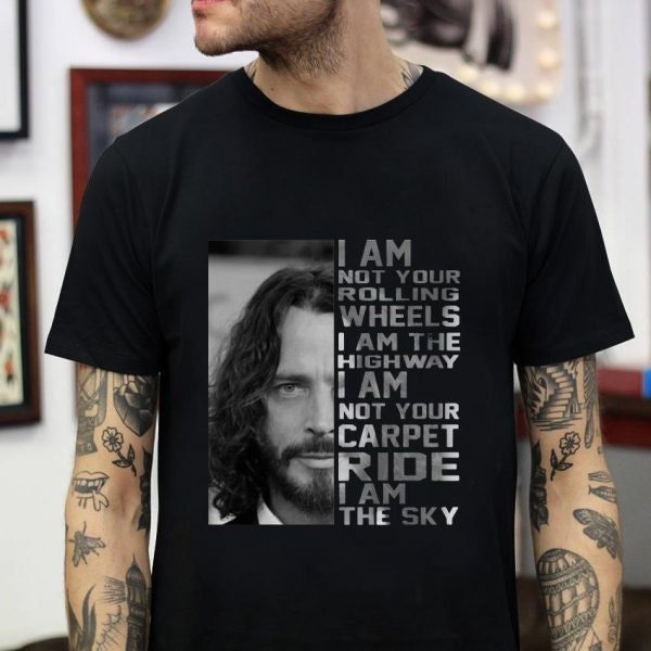 Chris Cornell I Am Not Your Rolling Wheels Highway Unisex T-Shirt Chris Cornell I Am Not Your Rolling Wheels Highway Unisex T-Shirt