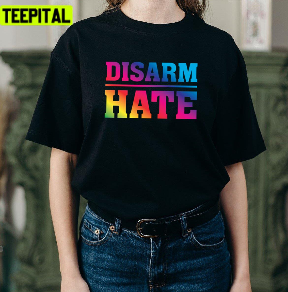 Disarm Hate Rainbow Pride Design Unisex T-Shirt Disarm Hate Rainbow Pride Design Unisex T-Shirt