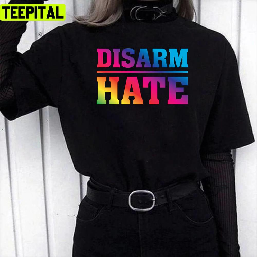 Disarm Hate Rainbow Pride Design Unisex T-Shirt Disarm Hate Rainbow Pride Design Unisex T-Shirt