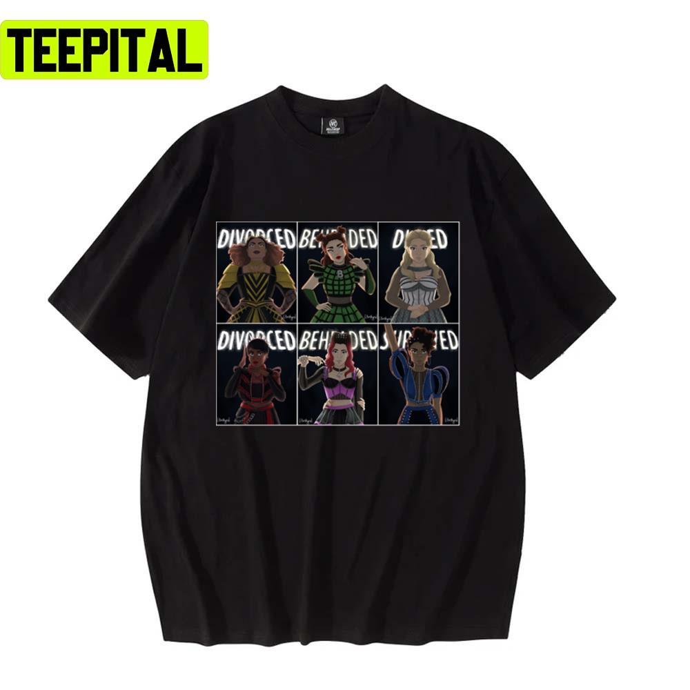 Divorced Beheaded Died Divorced Beheaded Survived Six The Musical Unisex T-Shirt Divorced Beheaded Died Divorced Beheaded Survived Six The Musical Unisex T-Shirt
