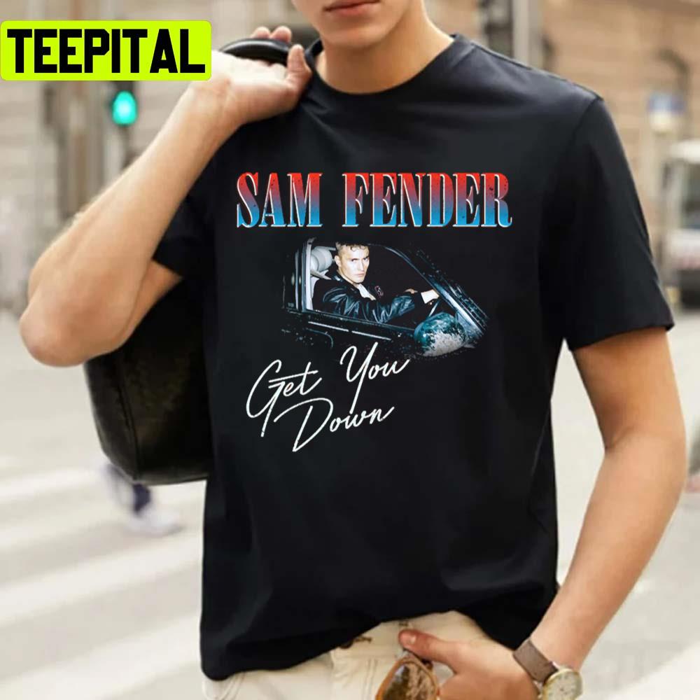 Driving Ar Sam Fender Get You Down Unisex T-Shirt Driving Ar Sam Fender Get You Down Unisex T-Shirt