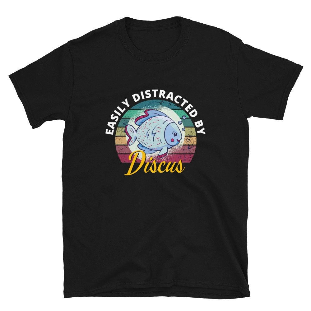 Easily Distracted By Discus Fish Shirt Easily Distracted By Discus Fish Shirt