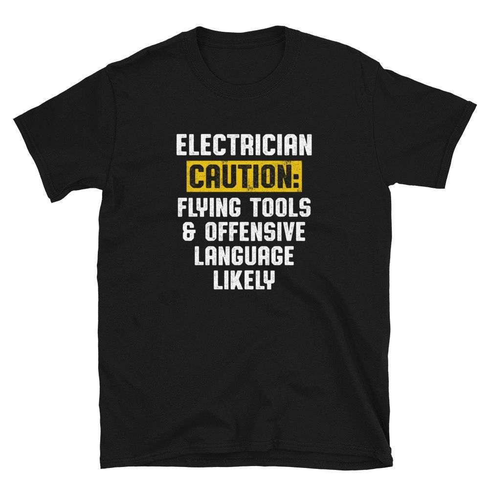 Electrician Caution Flying Tools Language Unisex T-Shirt Electrician Caution Flying Tools Language Unisex T-Shirt