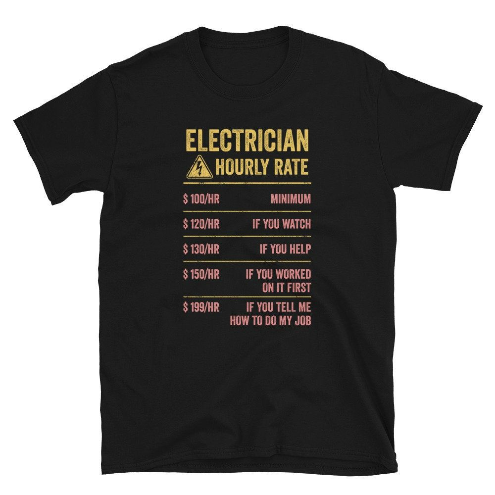 Electrician Hourly Rate Unisex T-Shirt Electrician Hourly Rate Unisex T-Shirt