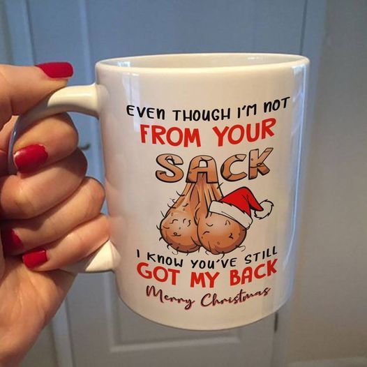Even Though I'm Not From Your Sack I Know You've Still Got My Back Merry Christmas Premium Sublime Ceramic Coffee Mug White Even Though I'm Not From Your Sack I Know You've Still Got My Back Merry Christmas Premium Sublime Ceramic Coffee Mug White