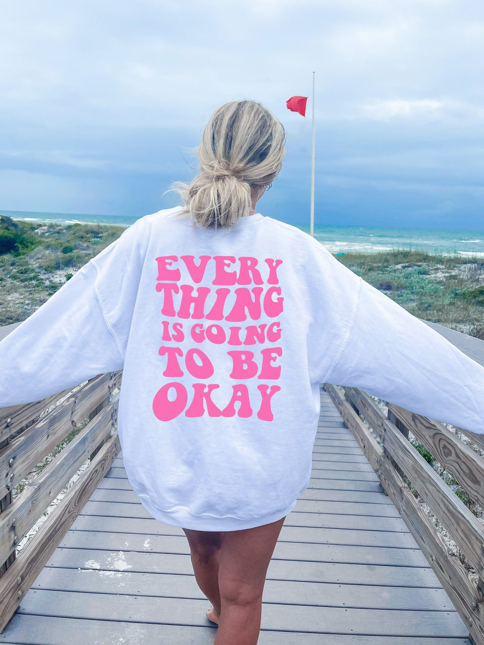 Every Thing Is Going To Be Okay Unisex Sweatshirt Every Thing Is Going To Be Okay Unisex Sweatshirt