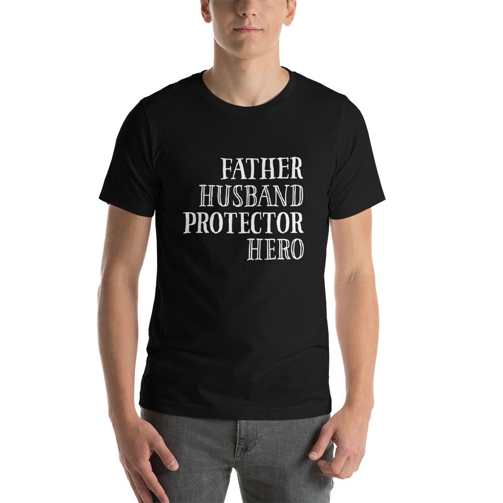 Father Protector Protector Hero Father's Day Unisex T-Shirt Father Protector Protector Hero Father's Day Unisex T-Shirt