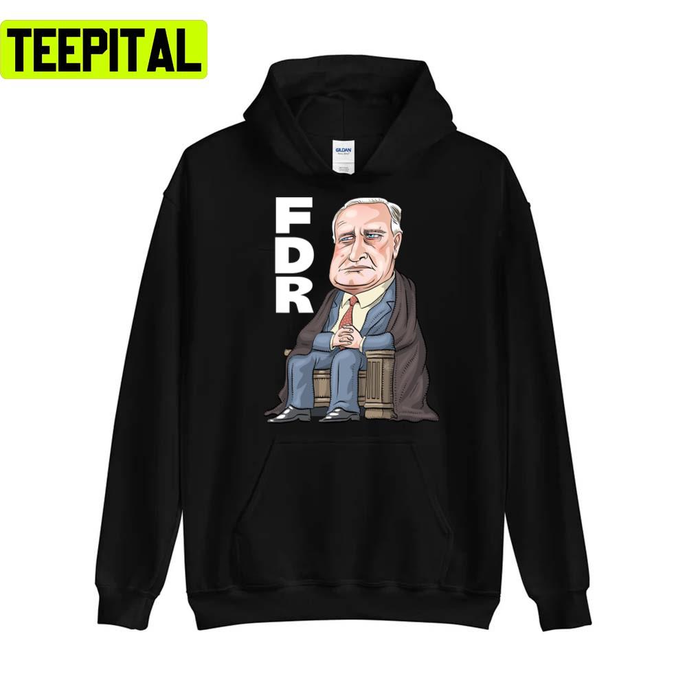 Fdr President Franklin D. Roosevelt Unisex T-Shirt Fdr President Franklin D. Roosevelt Unisex T-Shirt