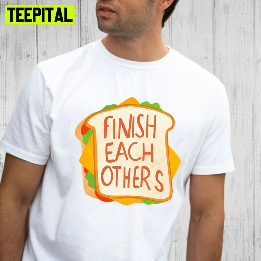Finish Each Other Sandwiches Ralph Breaks The Internet Unisex T-Shirt Finish Each Other Sandwiches Ralph Breaks The Internet Unisex T-Shirt
