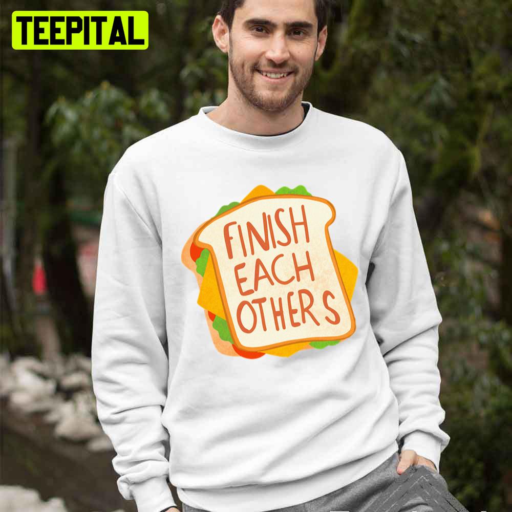 Finish Each Other Sandwiches Ralph Breaks The Internet Unisex T-Shirt Finish Each Other Sandwiches Ralph Breaks The Internet Unisex T-Shirt
