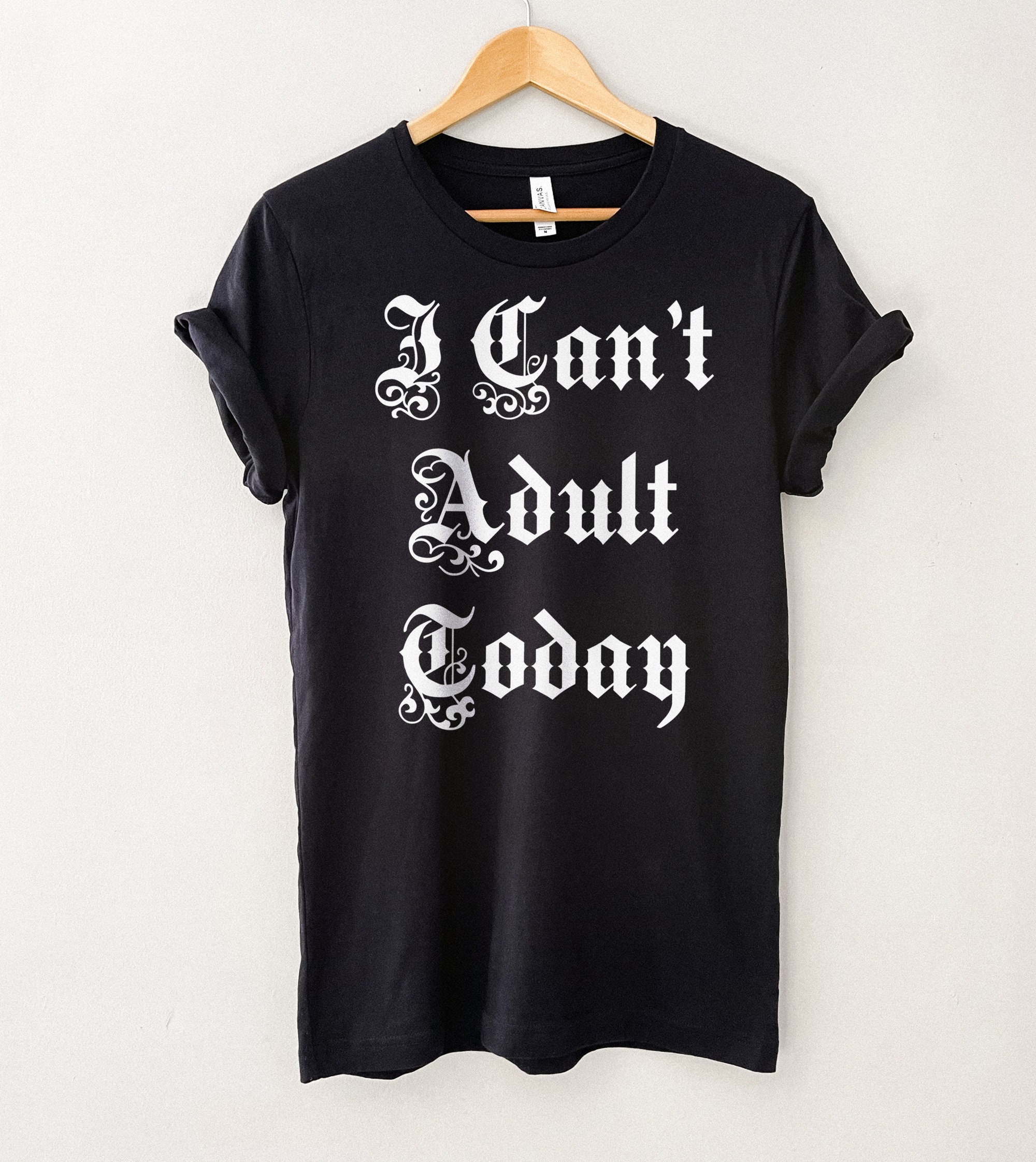 Funny I Can't Adult Today Joke Party Unisex T-Shirt Funny I Can't Adult Today Joke Party Unisex T-Shirt