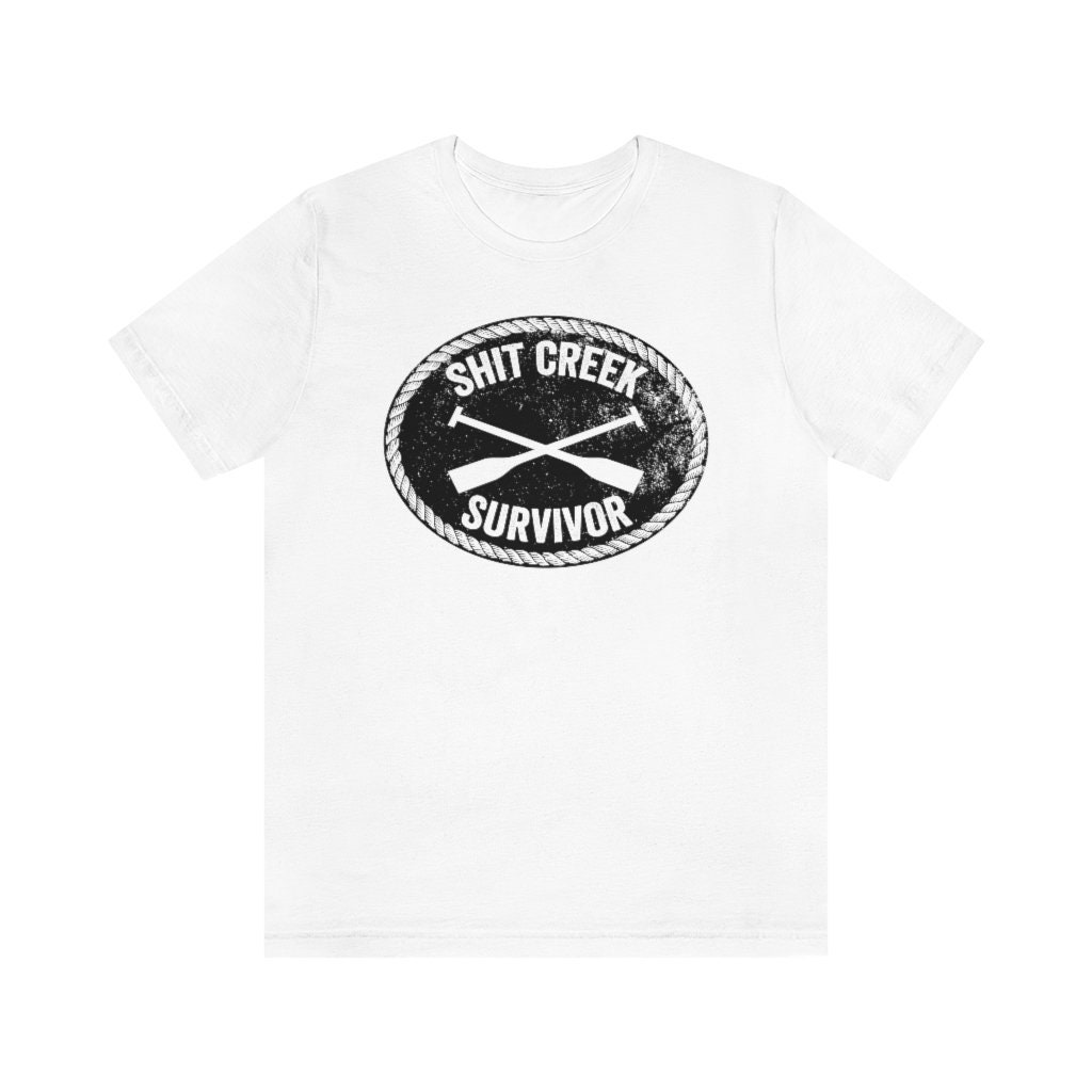 Funny Shit Creek Survivor Unisex T-Shirt Funny Shit Creek Survivor Unisex T-Shirt