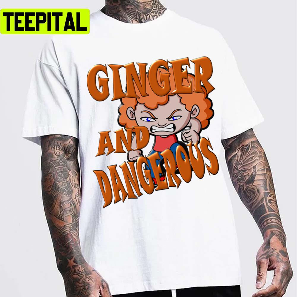 Ginger And Dangerous Ed Sheeran Unisex T-Shirt Ginger And Dangerous Ed Sheeran Unisex T-Shirt