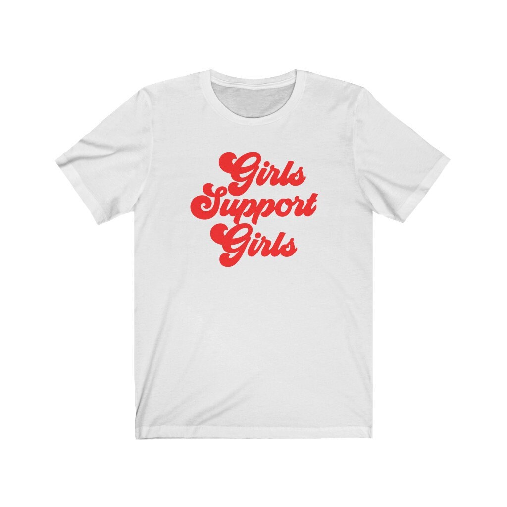 Girls Support Girls Unisex T-Shirt Girls Support Girls Unisex T-Shirt