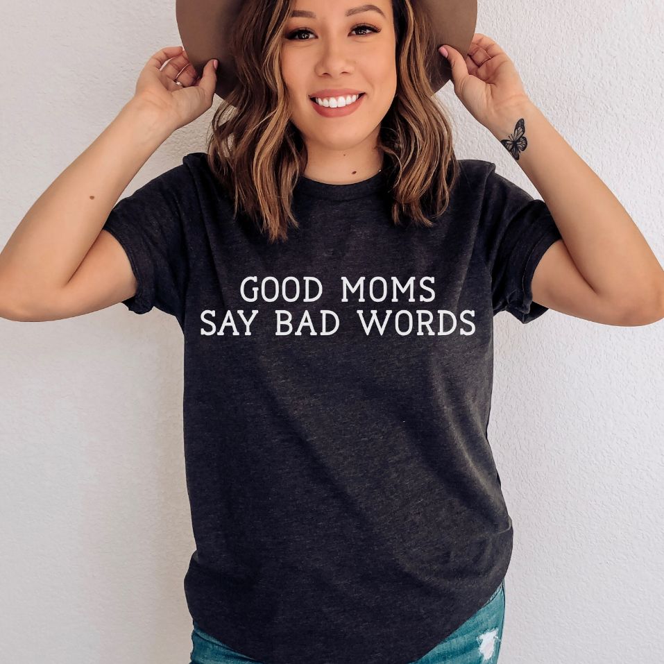 Good Moms Say Bad Words Tee Shirt Good Moms Say Bad Words Tee Shirt