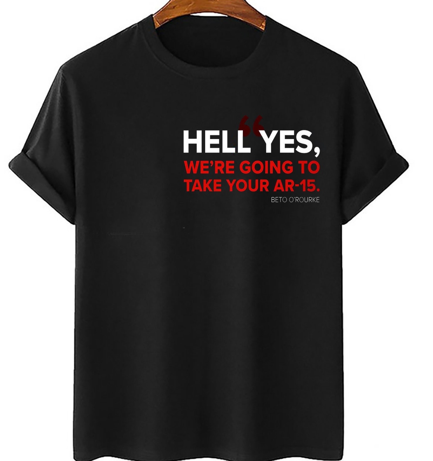 Hell Yes We’re Going To Take Your Ar-15 Beto For America Unisex T-Shirt Hell Yes We’re Going To Take Your Ar-15 Beto For America Unisex T-Shirt