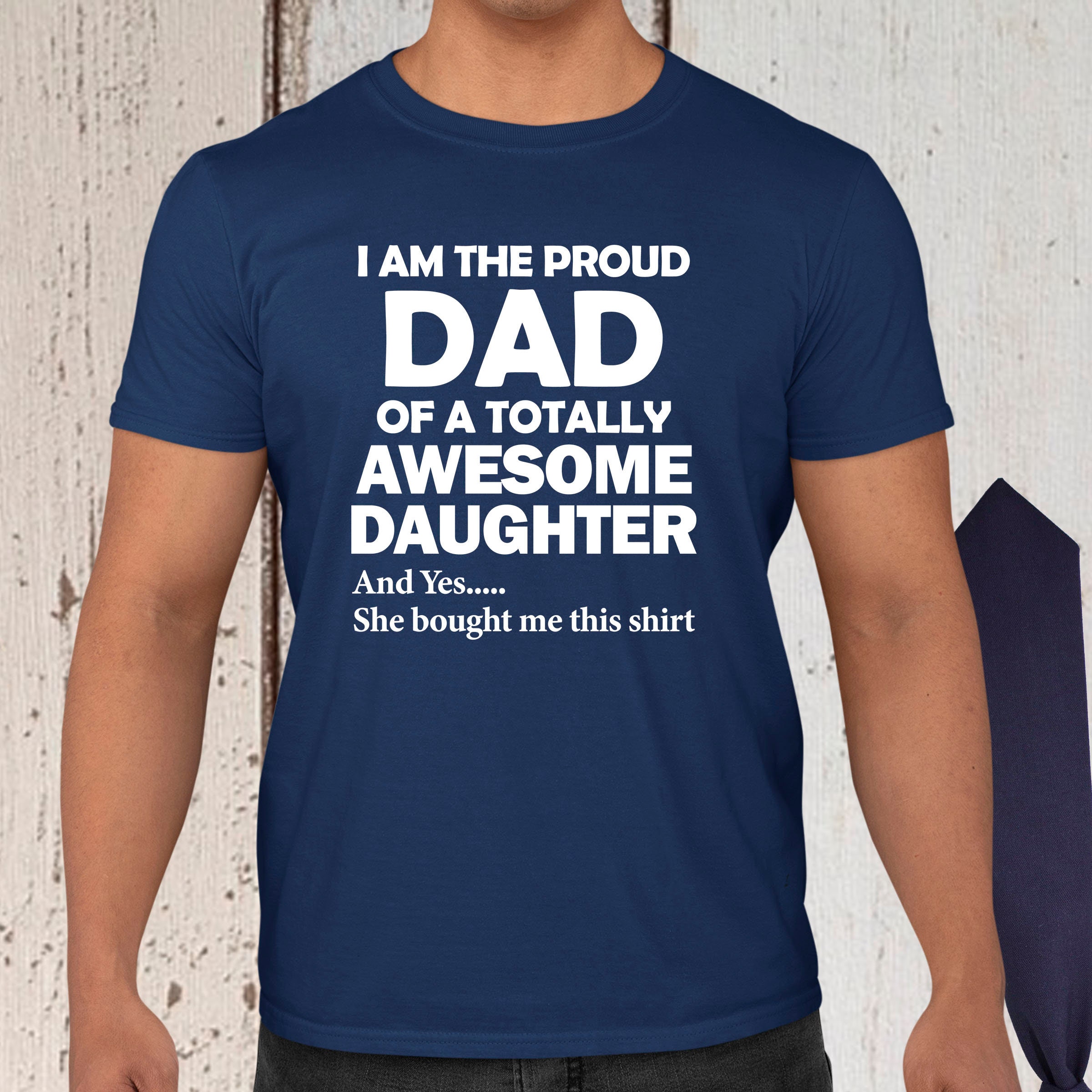 I Am The Proud Dad Of A Totally Awesome Daughter Father's Day Unisex Shirt I Am The Proud Dad Of A Totally Awesome Daughter Father's Day Unisex Shirt