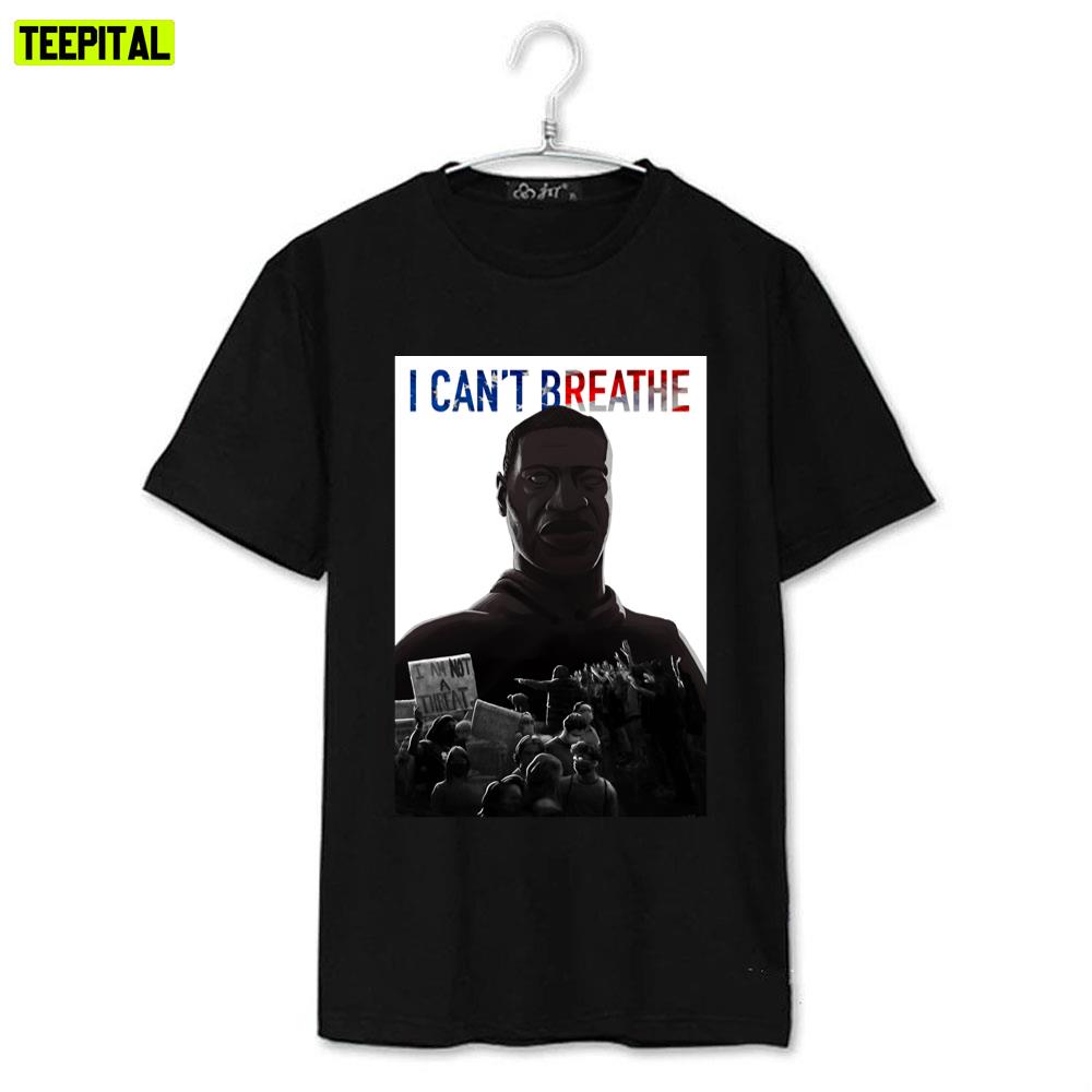 I Can't Breathe Justice For George Unisex T-Shirt I Can't Breathe Justice For George Unisex T-Shirt