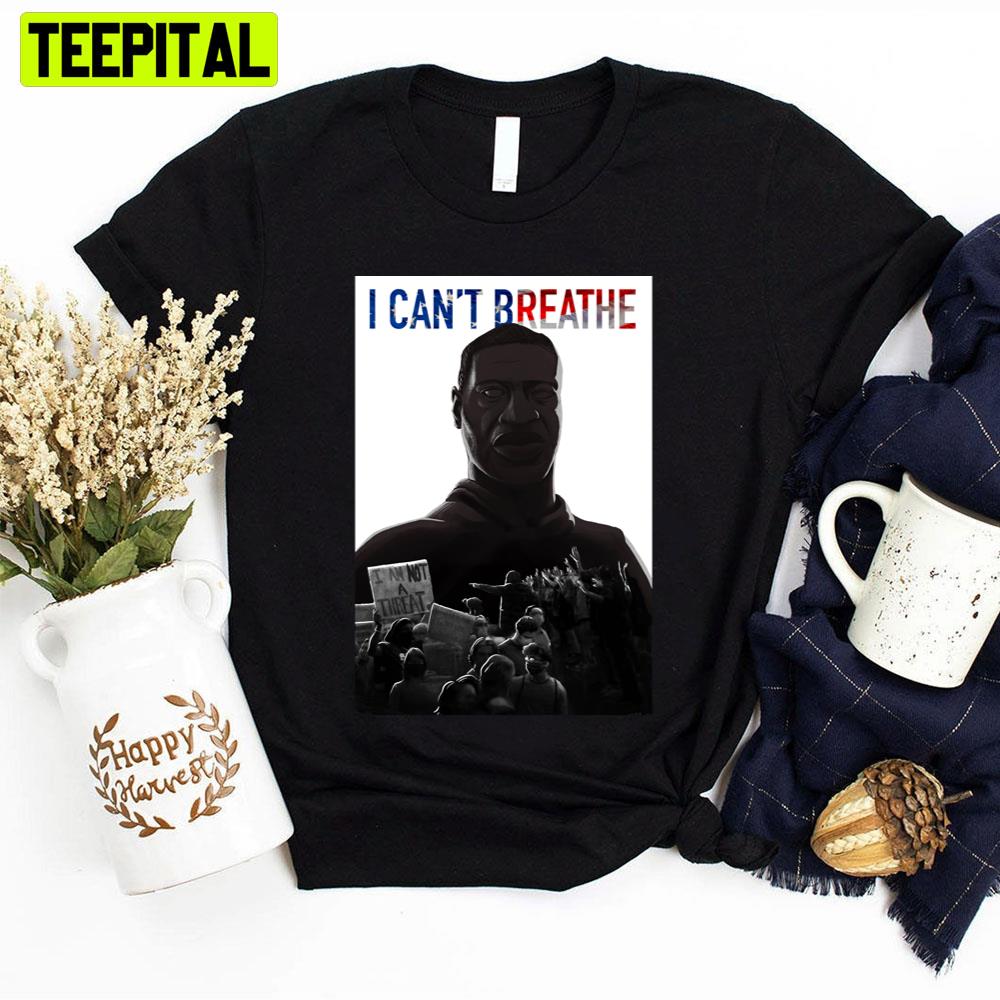 I Can't Breathe Justice For George Unisex T-Shirt I Can't Breathe Justice For George Unisex T-Shirt