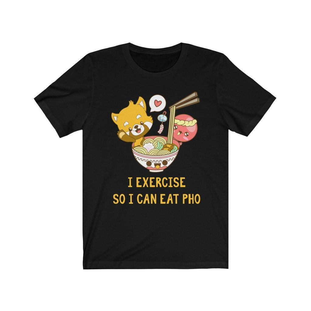 I Exercise So I Can Eat Pho Shirt I Exercise So I Can Eat Pho Shirt