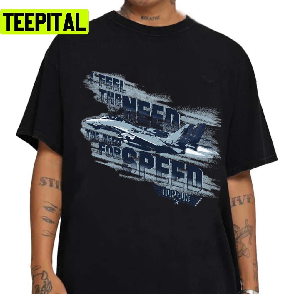 I Feel The Need For Speed Top Gun Maverick Unisex T-Shirt I Feel The Need For Speed Top Gun Maverick Unisex T-Shirt