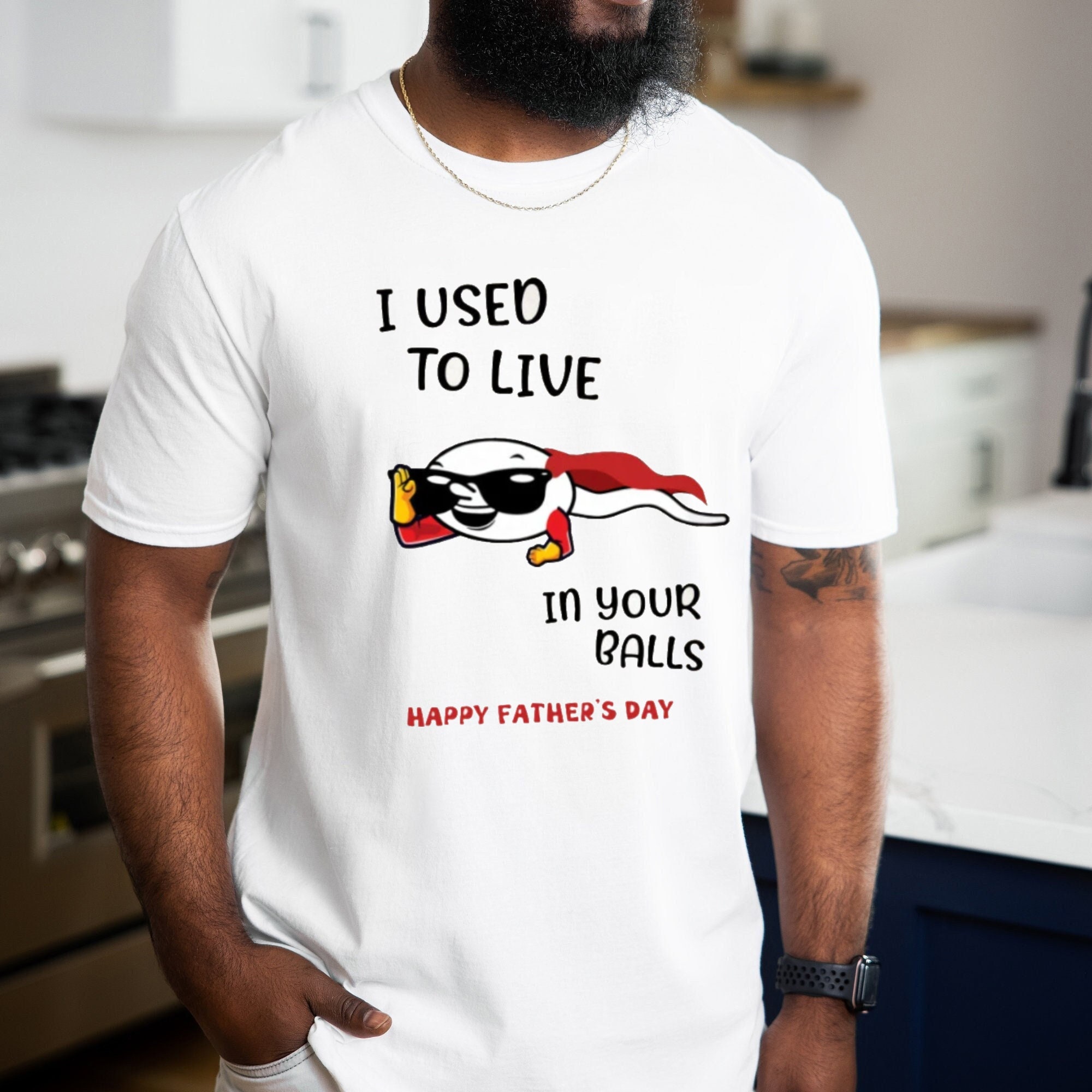 I Used To Live In Your Balls Dad's Day Unisex T-Shirt I Used To Live In Your Balls Dad's Day Unisex T-Shirt